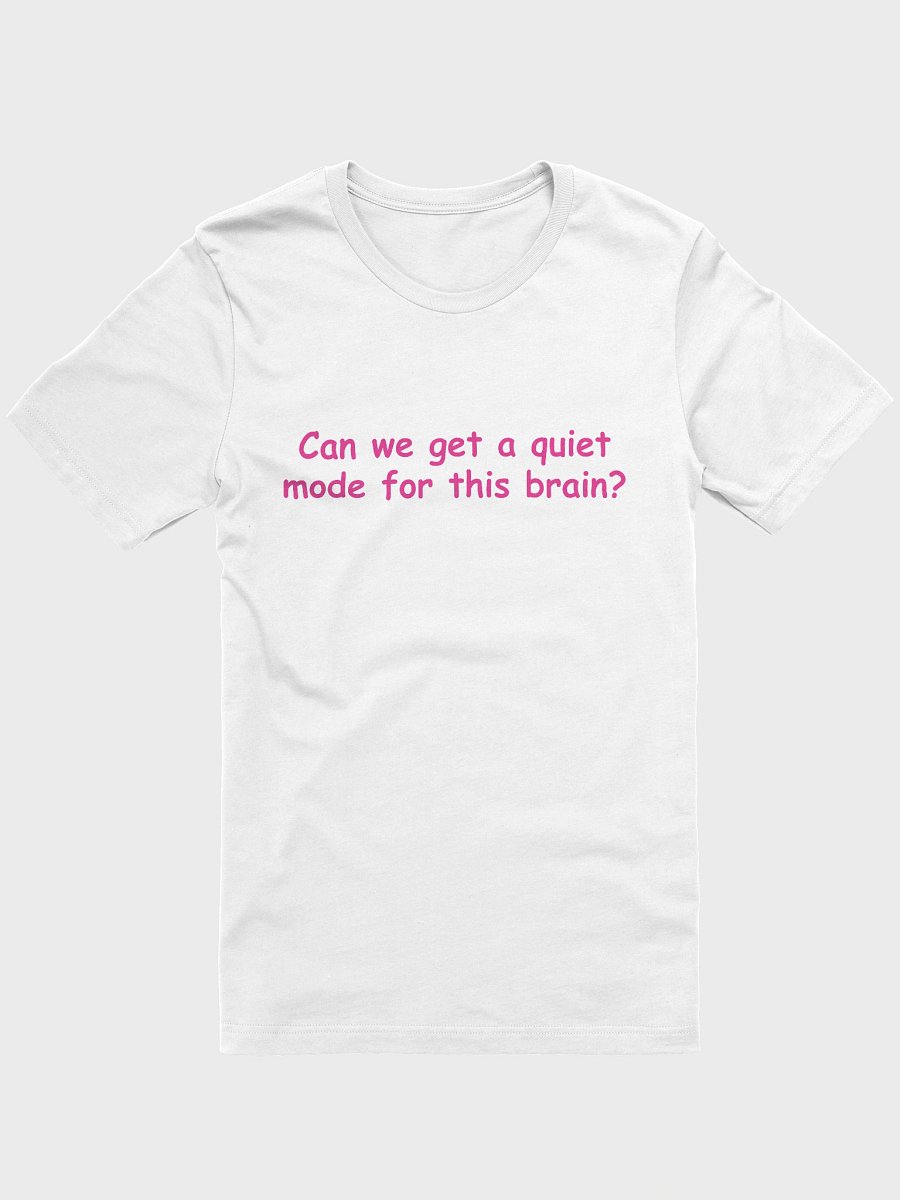Funny Anxiety T-Shirt –Can We Get a Quiet Mode for This Brain?| Mental Health Gift Idea product image (3)