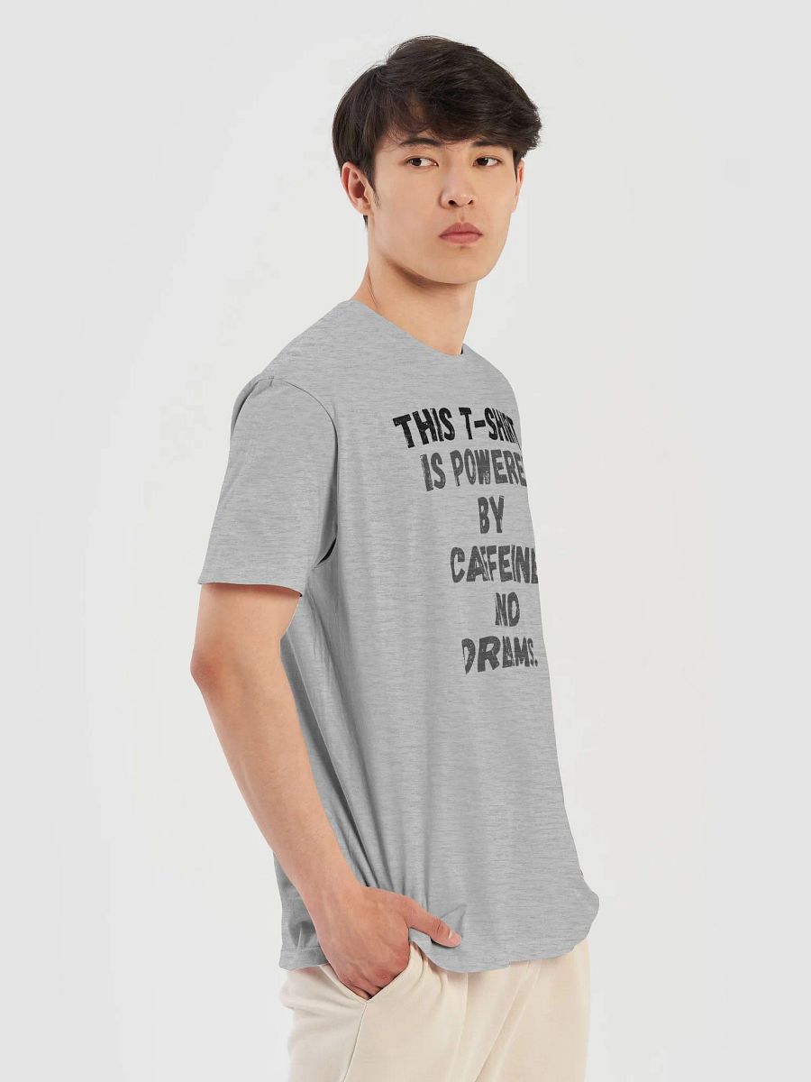 This t-shirt is powered by caffeine and dreams. product image (10)