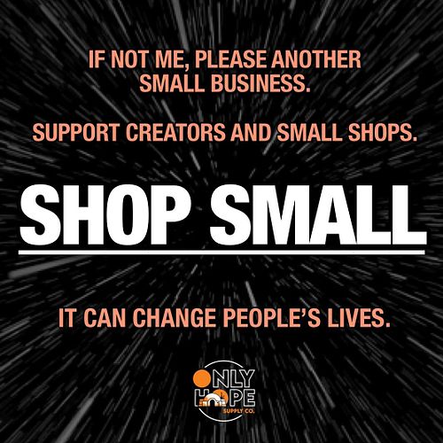 Shop Small. Support each other. Period.