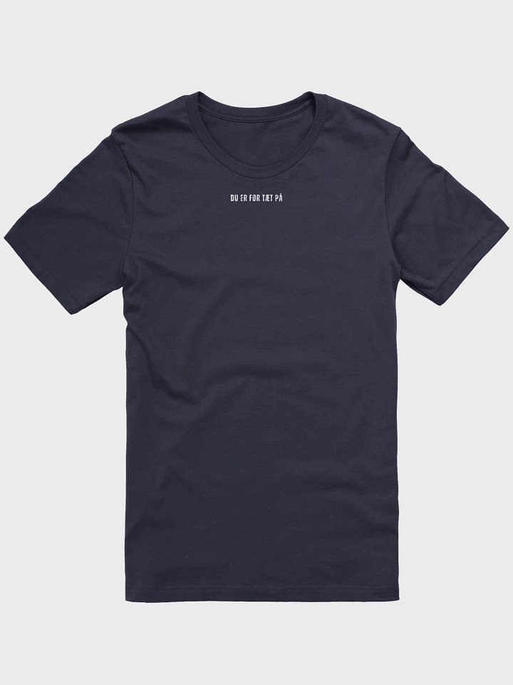 DU ER FOR TÆT PÅ product image (9)