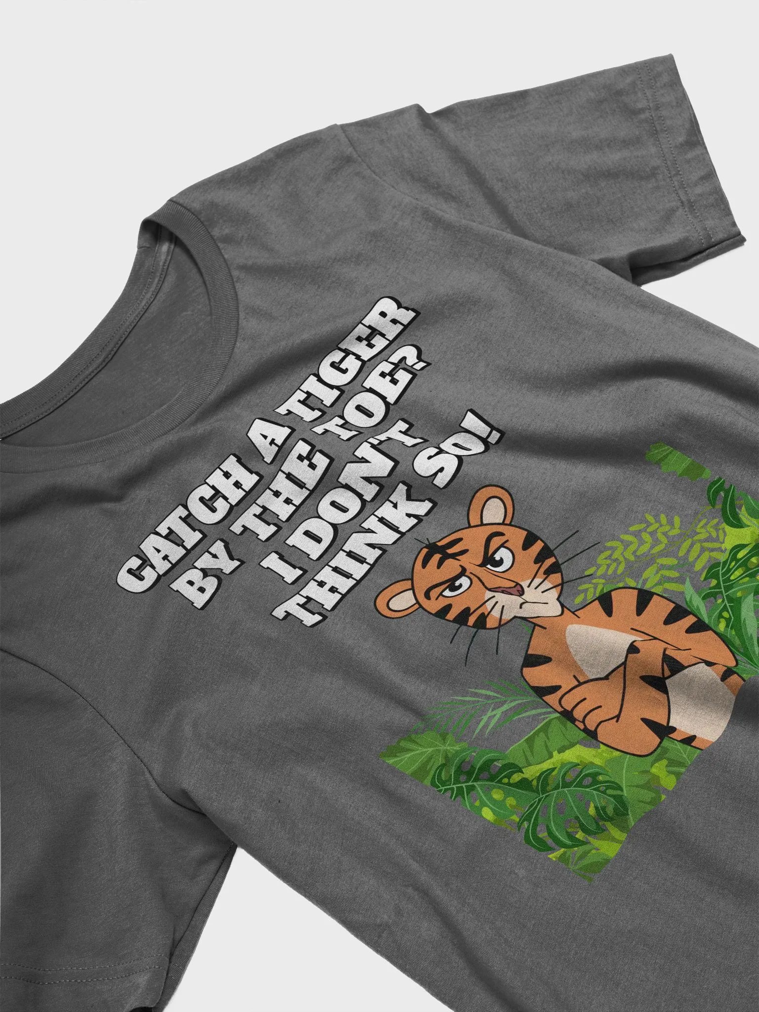 Catch A Tiger By The Toe? I Don't Think So! Funny Spiral T-shirt product image (78)