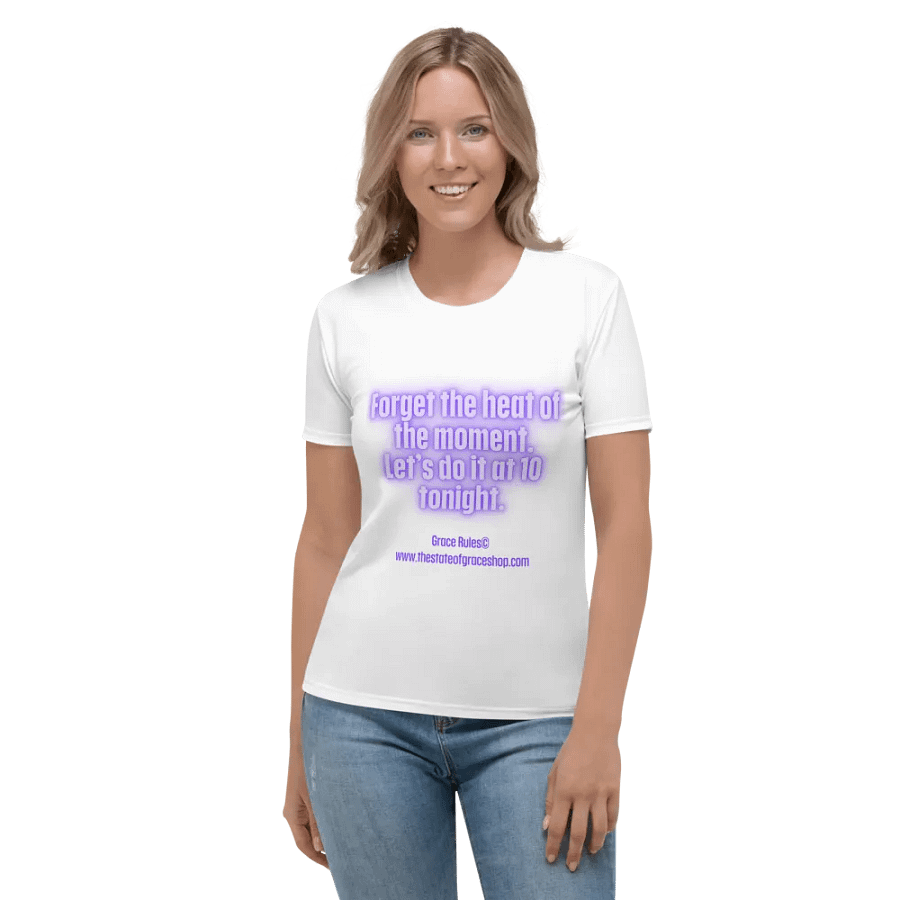 FUNNY TEES 4 U FOR WOMEN “Forget the heat of the moment. Let’s do it at 10 tonight.” product image (1)