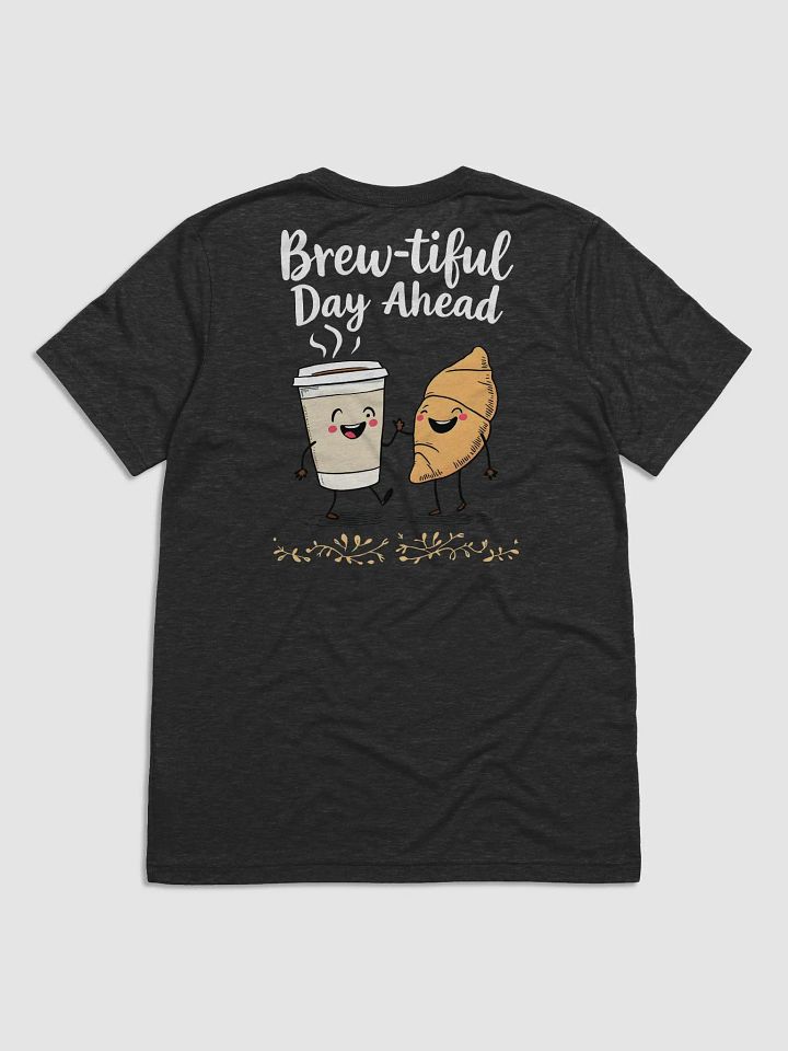Funny Brew-tiful Day Ahead Duo Tee product image (2)