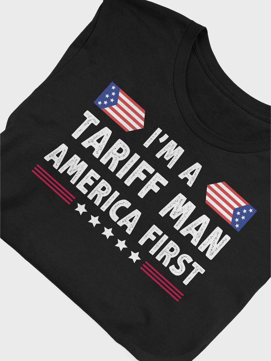 I'm A Tariff Man T-Shirt | Pro-Tariff Trade War Tee | America First Economic Policy Shirt product image (5)