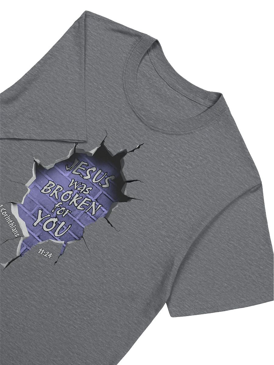 Jesus Was Broken For You - 1 Corinthians 11:24 T-Shirt product image (3)