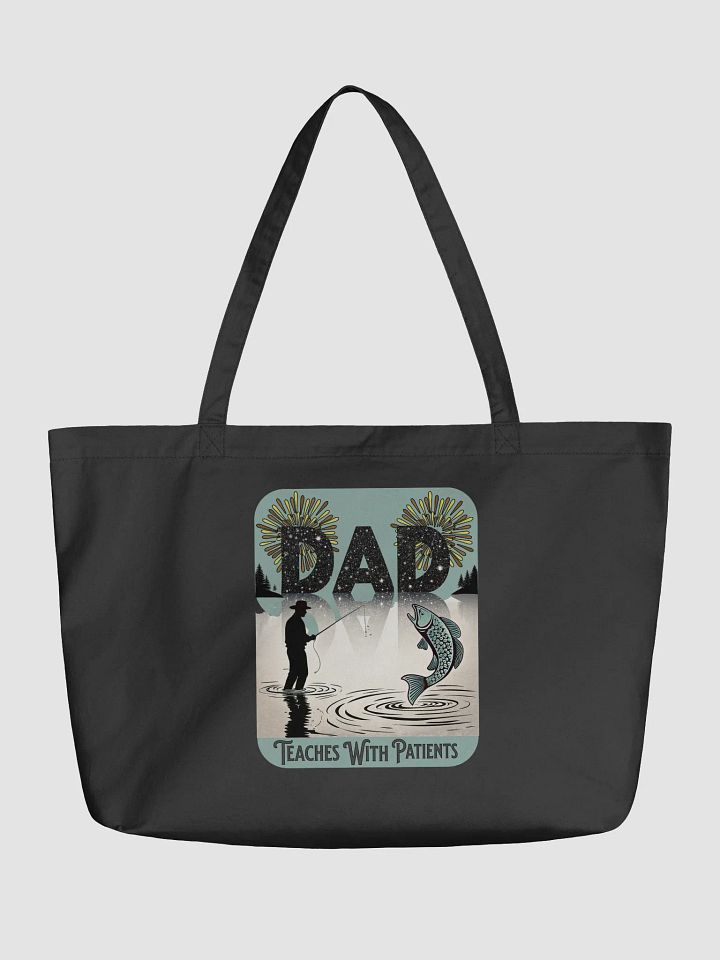 Dad Fishing Teaches With Patients Tote Bag product image (2)