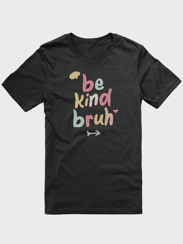 Be Kind Bruh T-Shirt product image (1)