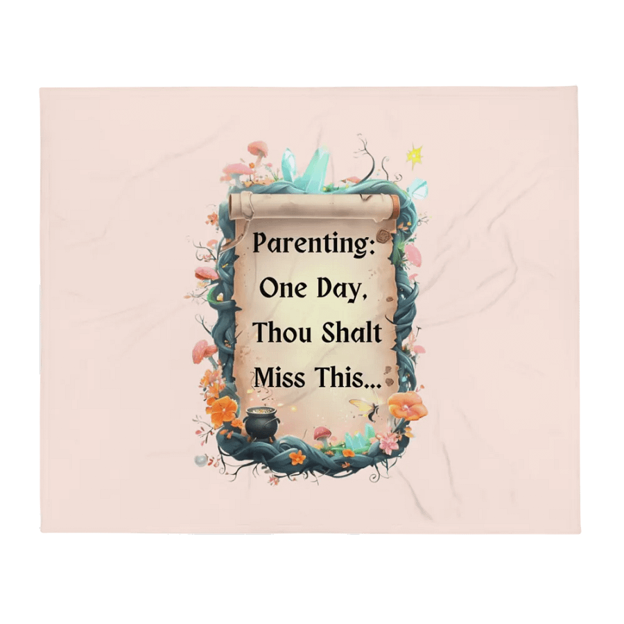 Parenting: One Day, Thou Shalt Miss This – Funny Mom Blanket, Fairytale Parenting Humor, Cozy Gift product image (1)