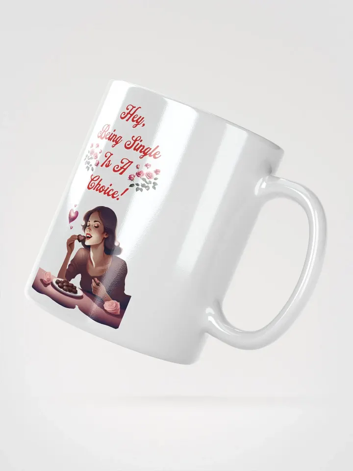 Hey, Being Single Is A Choice - Valentine's Day Design White Mug product image (8)