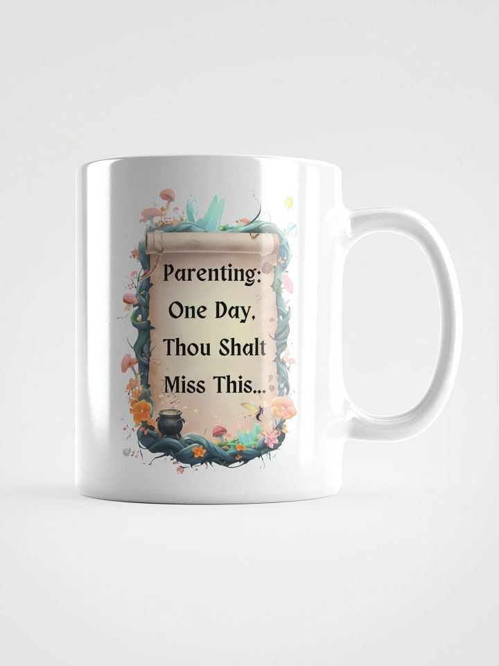 Parenting: One Day, Thou Shalt Miss This – Funny Mom Mug, Fairytale Parenting Humor, Coffee Lover Gift product image (2)
