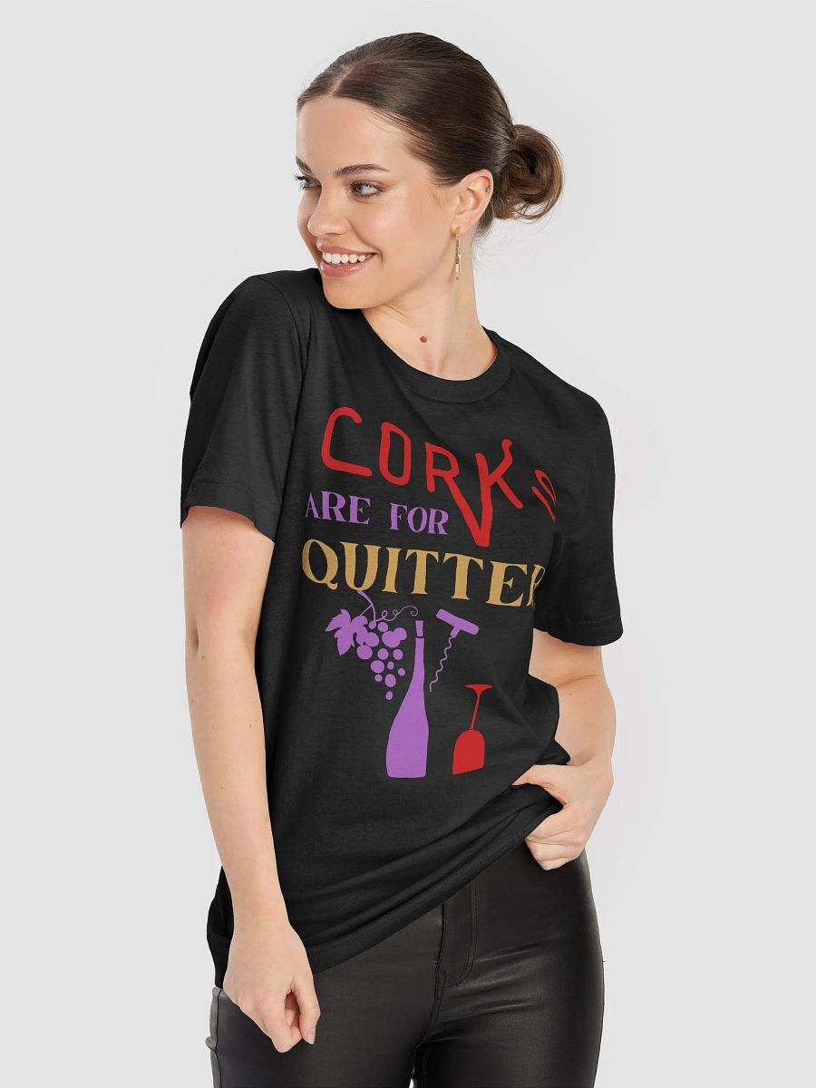 Corks Are For Quitters T-Shirt product image (4)