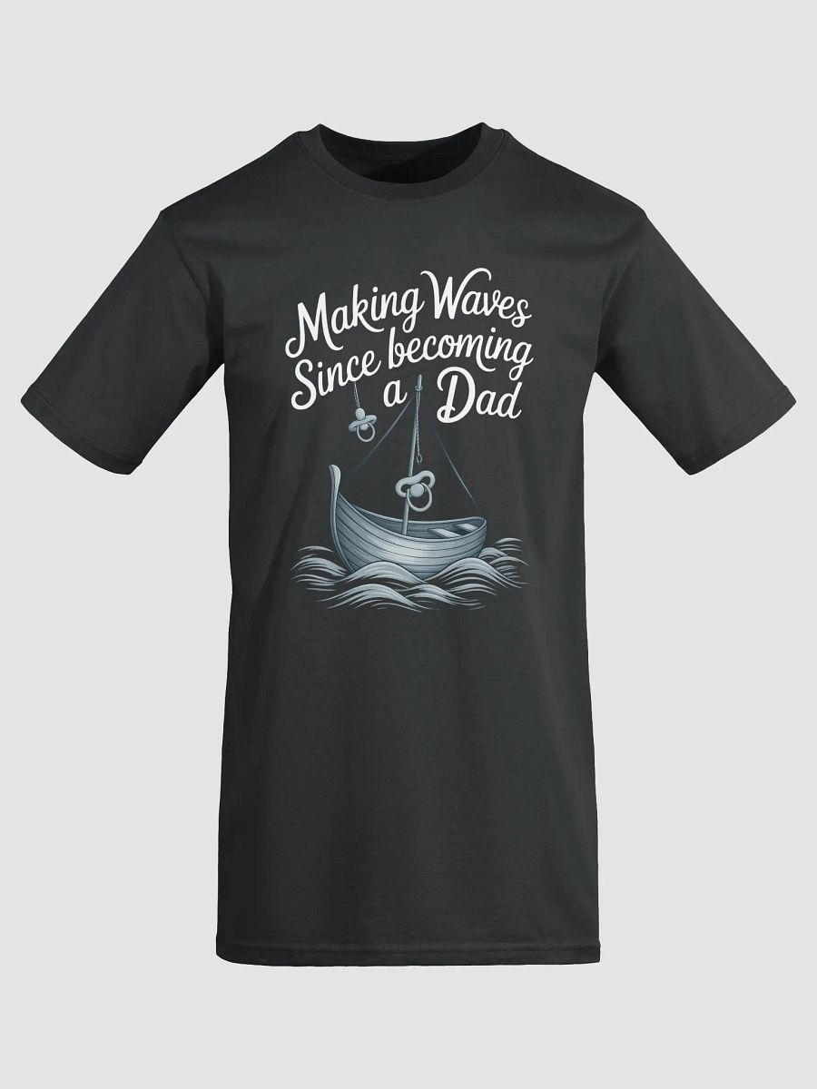 Making Waves Since Becoming a Dad - Nautical Fatherhood T-Shirt product image (3)