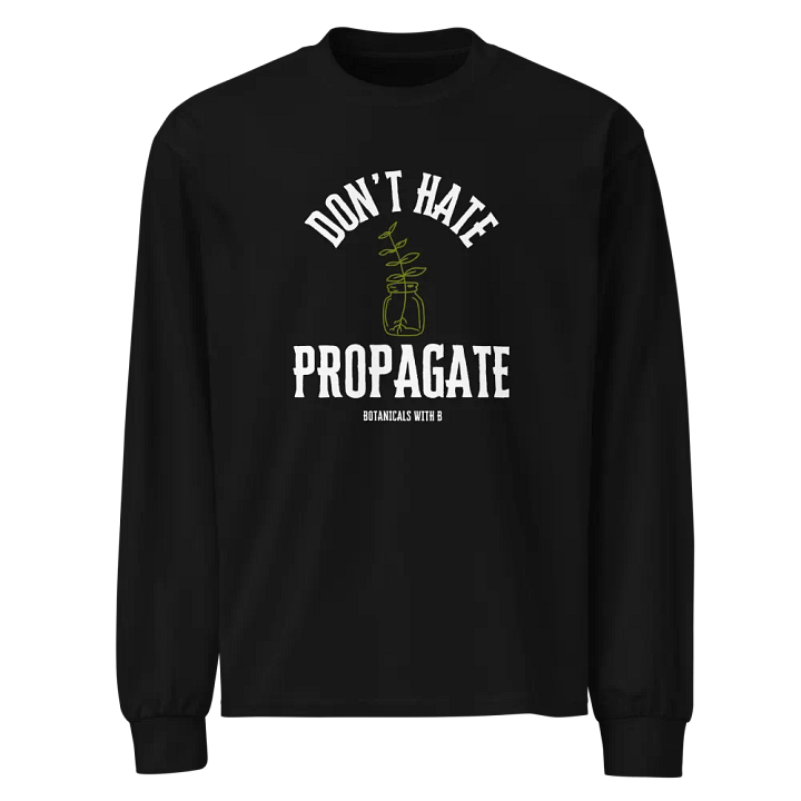 Don't Hate, Propagate - Long sleeve product image (1)