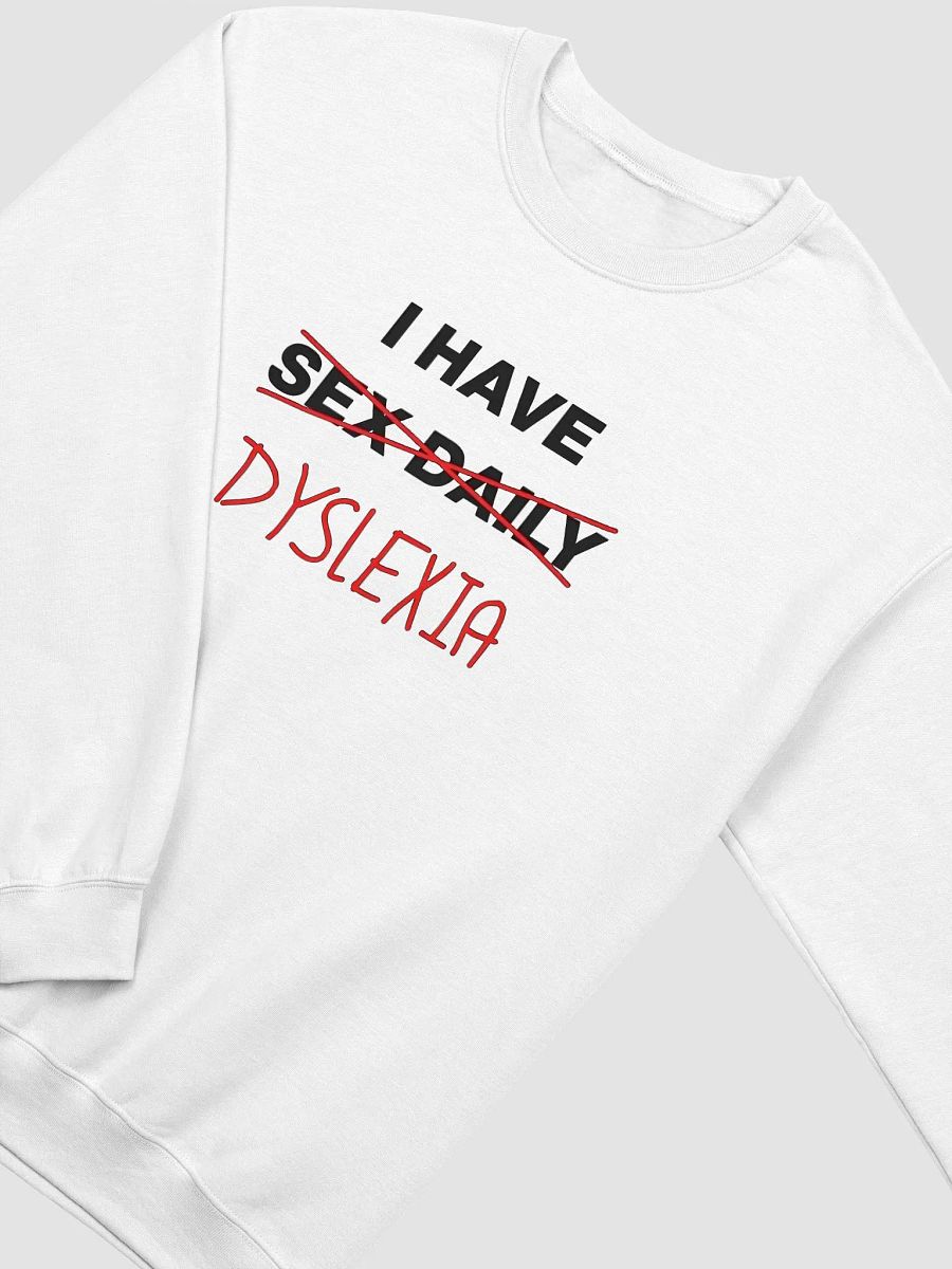 I Have Sex Daily (Dyslexia) Sweatshirt product image (2)