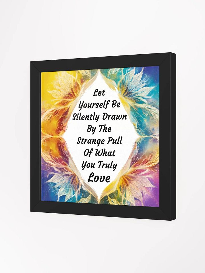 Let yourself be silently drawn by the strange pull of what you truly love - Framed High-Quality Matte Poster product image (24)