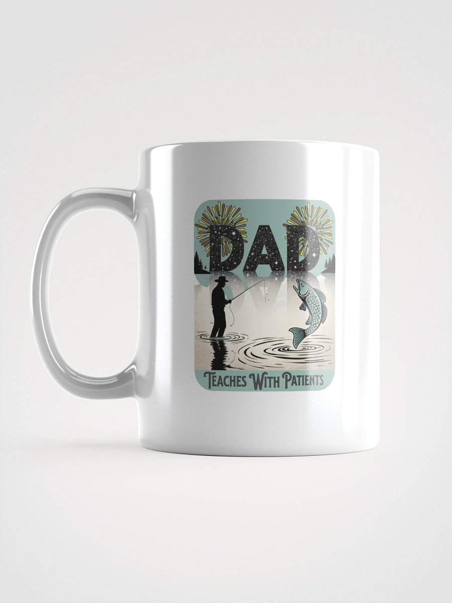 Dad Fishing Teaches With Patients Wisdom Mug product image (11)