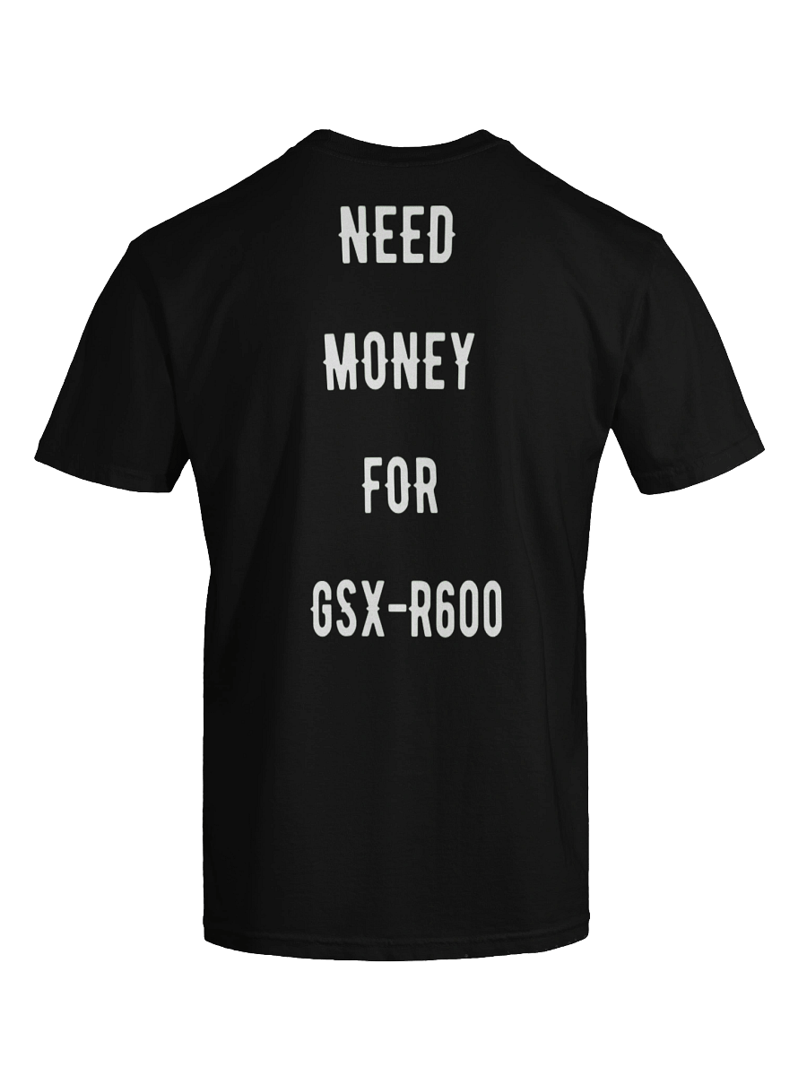 need money for gsx-r600 | tee product image (4)
