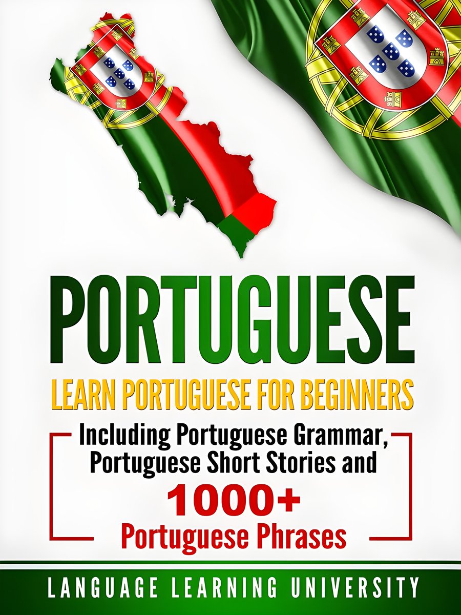 Portuguese: Learn Portuguese for Beginners Including Portuguese Grammar, Portuguese Short Stories and 1000+ Portuguese Phrases product image (1)