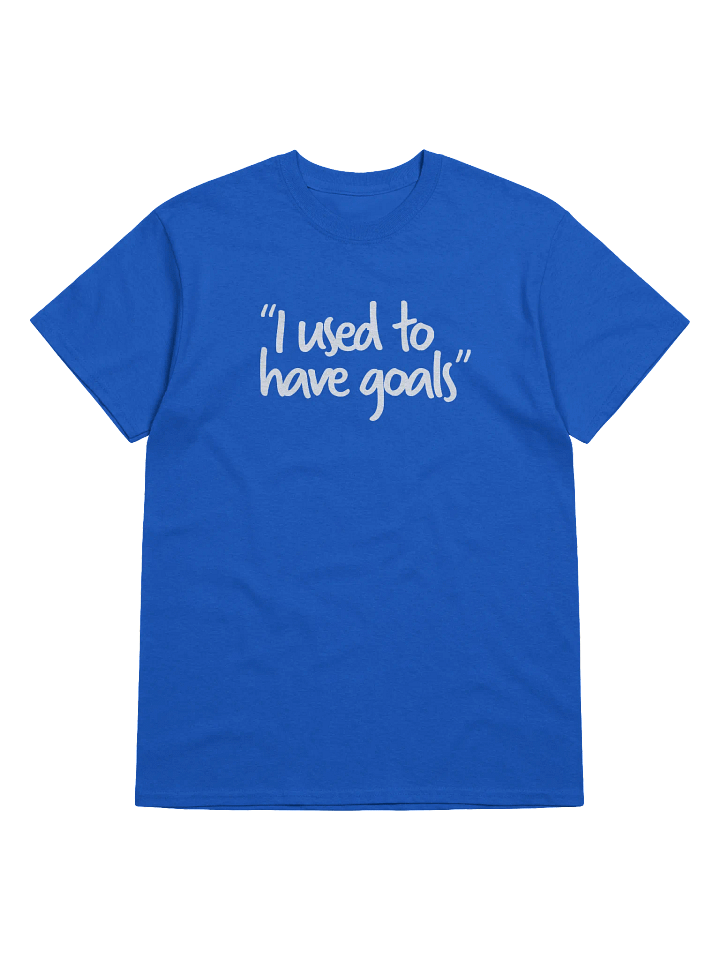 "I Used To Have Goals" Adult T-Shirt product image (1)