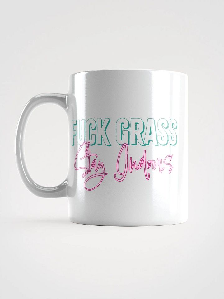 F*ck Grass, Stay Indoors Mug White 20oz product image (1)