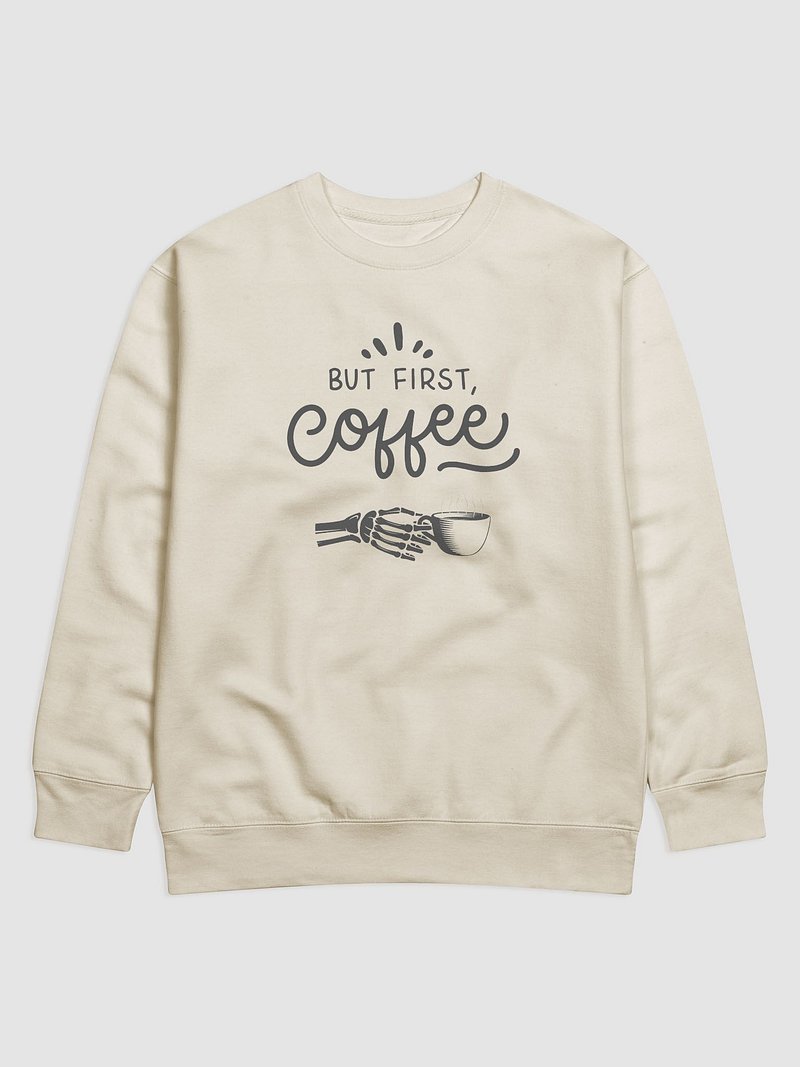 But First, Coffee Sweatshirt