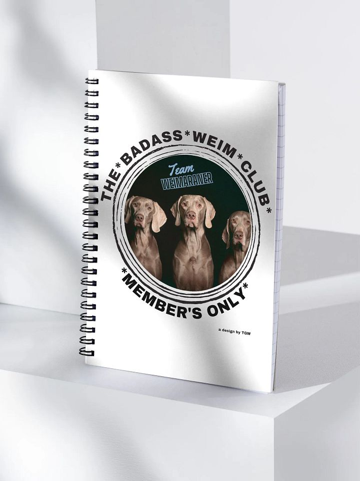 The Badass Weim Club - Spiral Notebook product image (1)