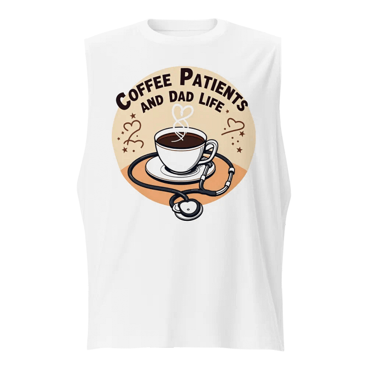 stethoscope , Coffee, Patient and dad life, Care Muscle Tank product image (1)
