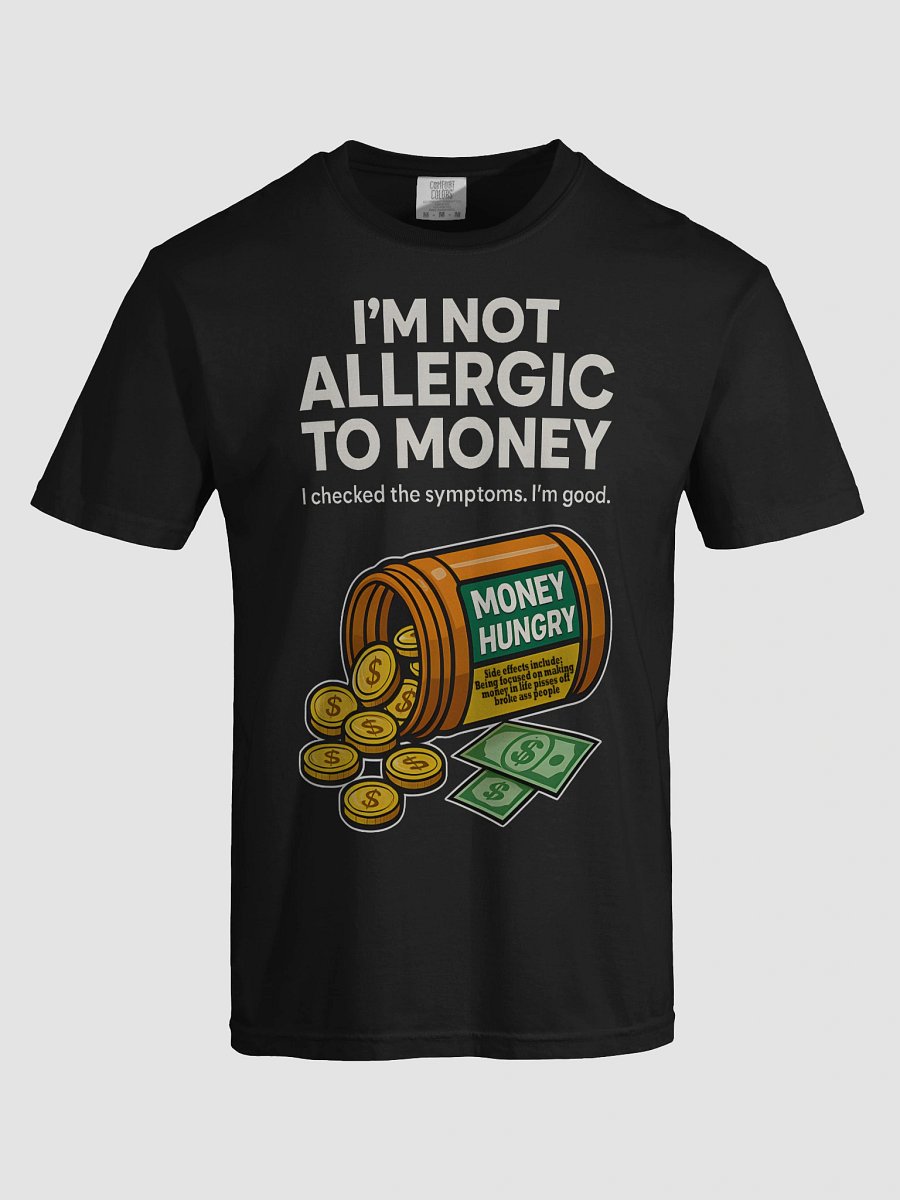 Im Not Allergic To Money T-Shirt product image (7)