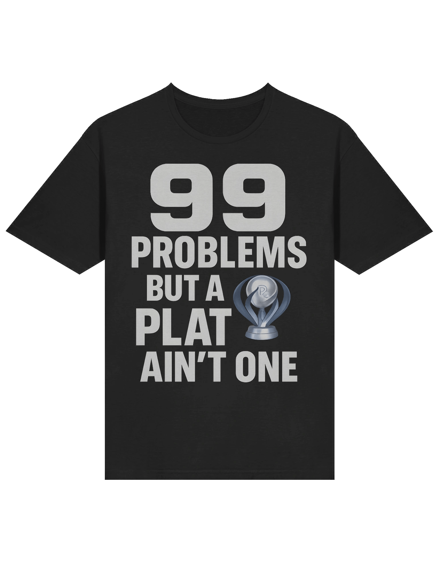 99 Problems But a Plat Ain’t One – Gamer Platinum Trophy T-Shirt for Achievement Hunters product image (3)
