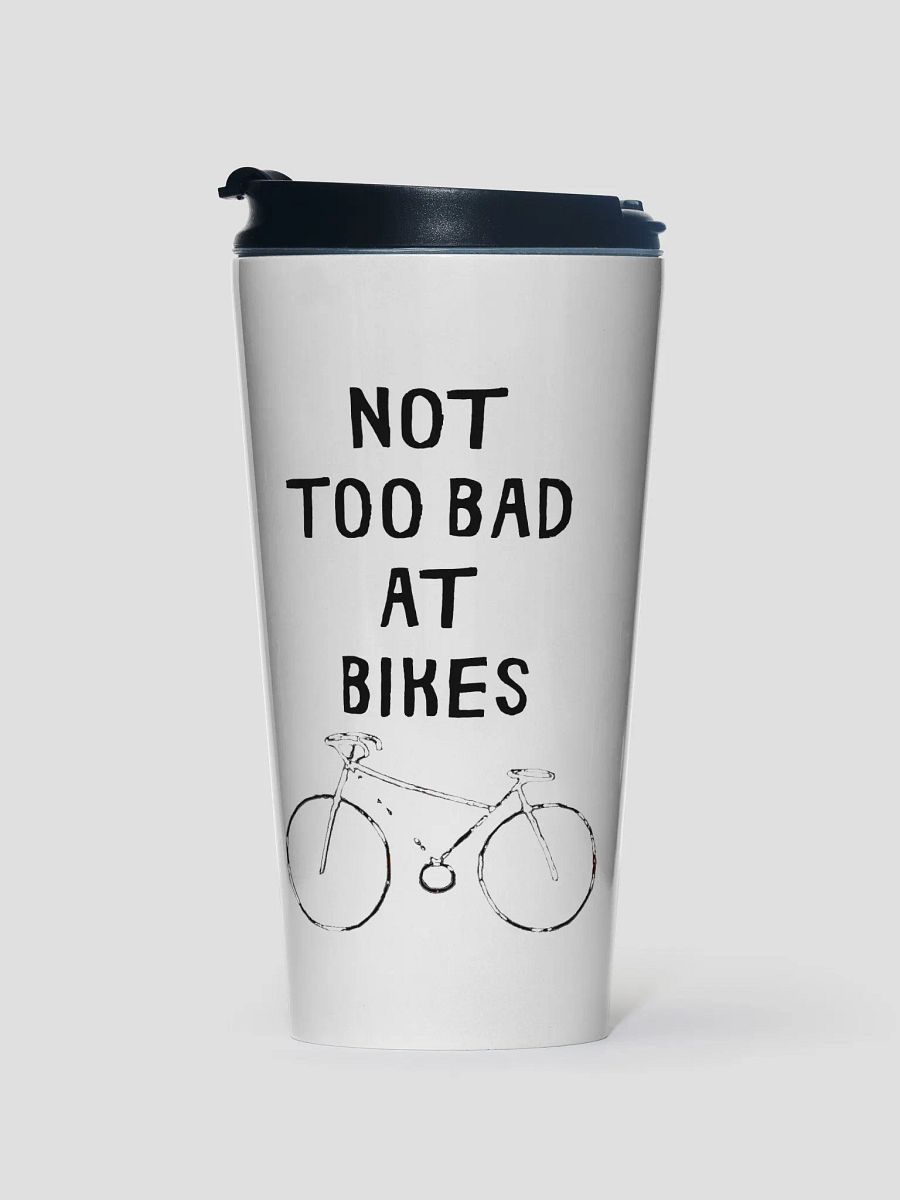 Not Too Bad at Bikes Stainless Steel Mug product image (1)