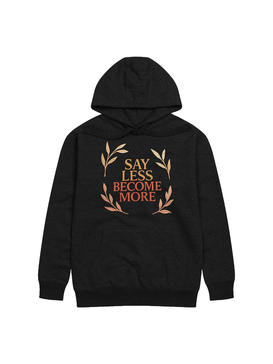 Say Nothing Hoodie - Become More Edition product image (1)