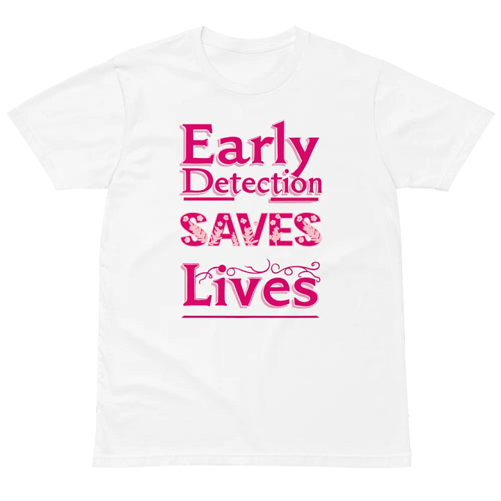 Early Detection Saves Lives Premium Tee product image (2)