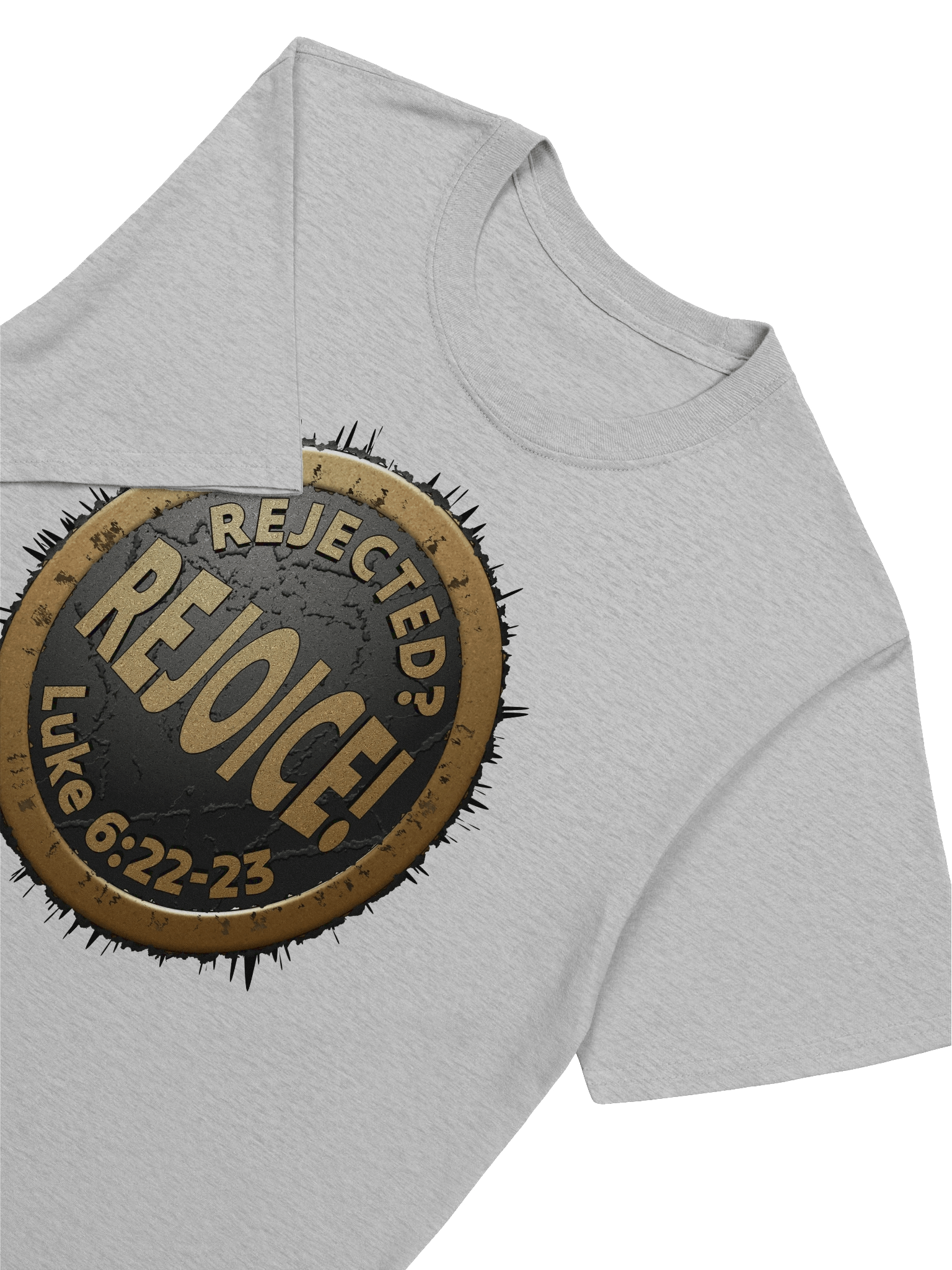 Rejected? REJOICE! Luke 6:22-23 T-Shirt product image (11)