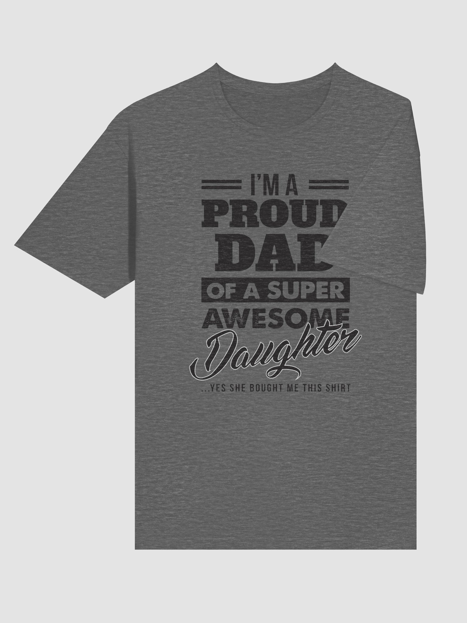 I'm A Proud Dad Of A Super Awesome Daughter Yes She Bought Me This Shirt product image (53)