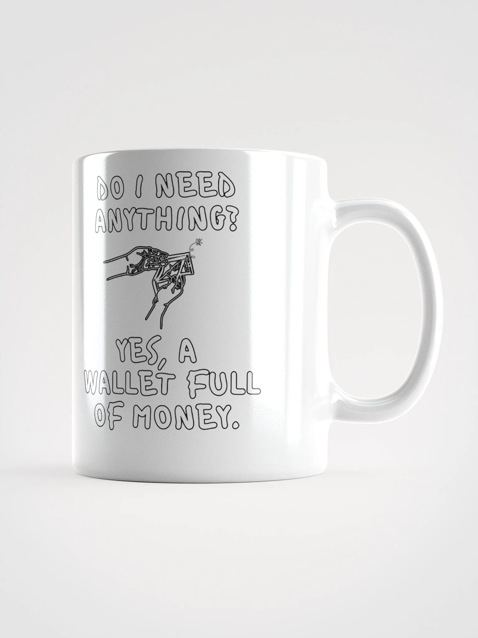 Do I Need Anything? A Wallet Full of Money - White Mug product image (2)