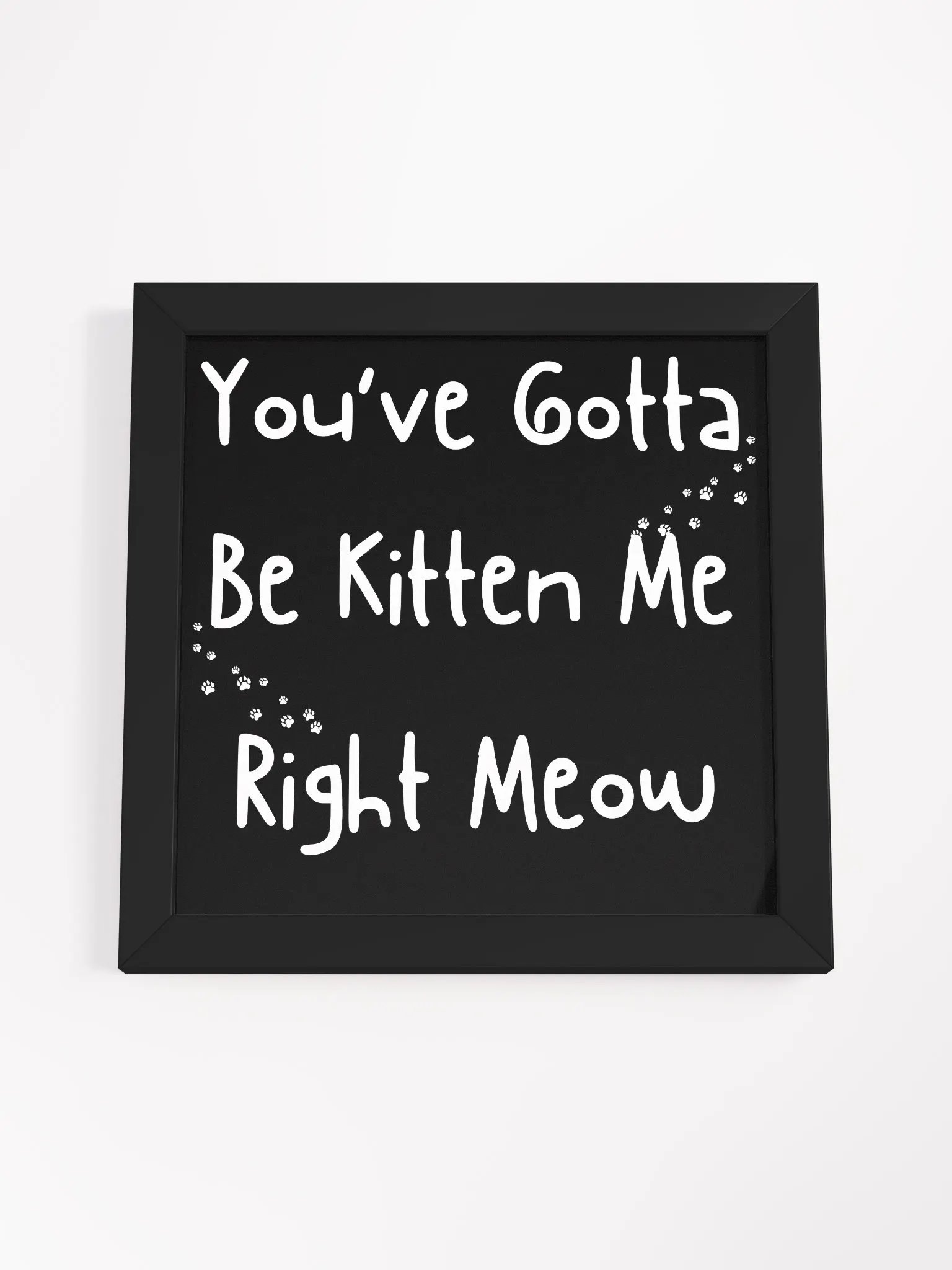 " YOU'VE GOTTA BE KITTEN ME RIGHT MEOW " CANVAS ART product image (55)