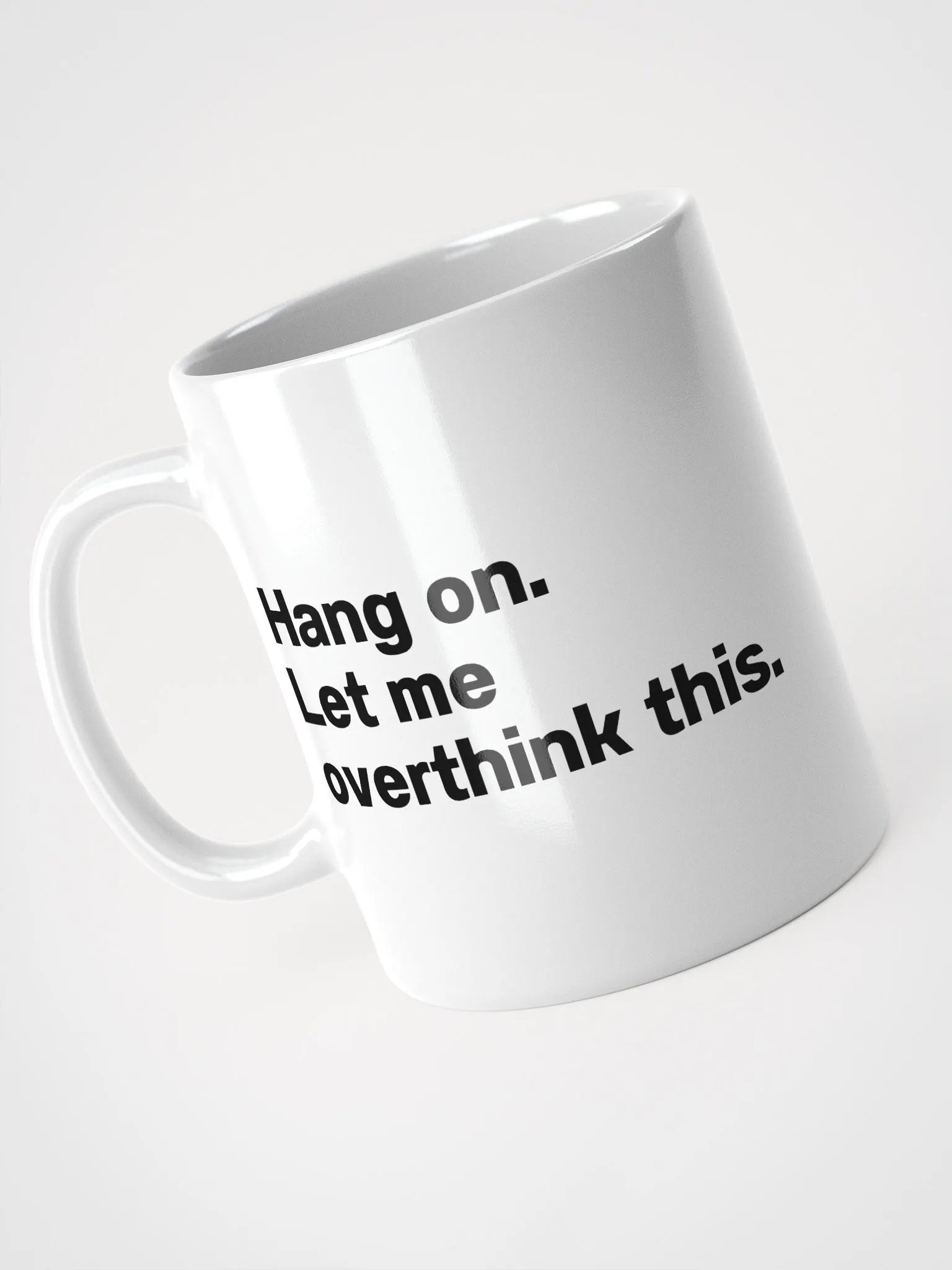 Hang on. Let me overthink this. Mug product image (9)