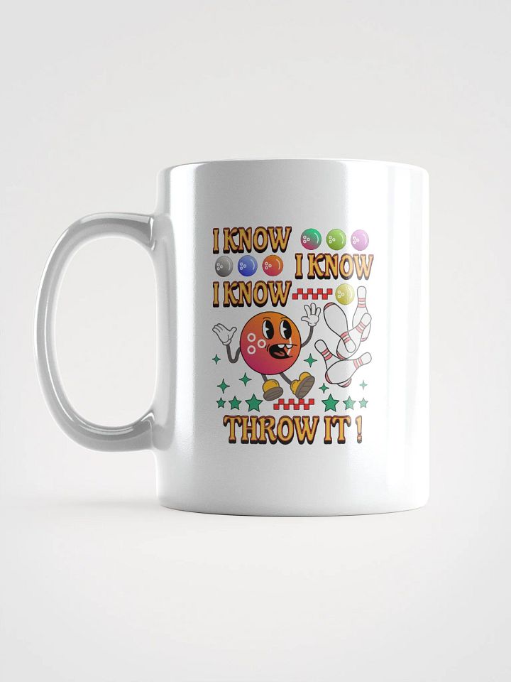 I Know I Know I Know Throw It Bowling Cheerful Ball Mug product image (1)