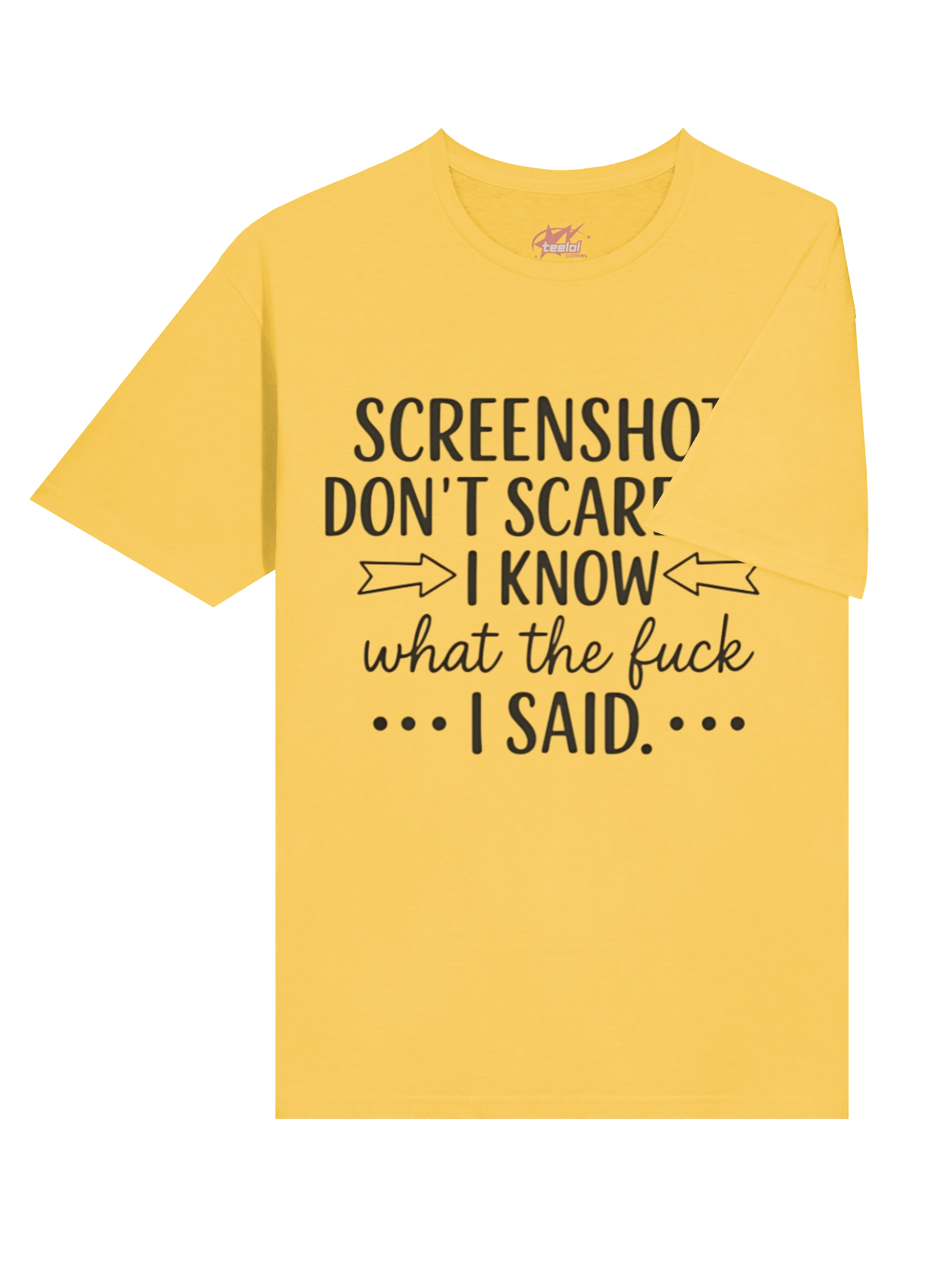 Screenshots Don’t Scare Me I Know What I Said Shirt product image (13)
