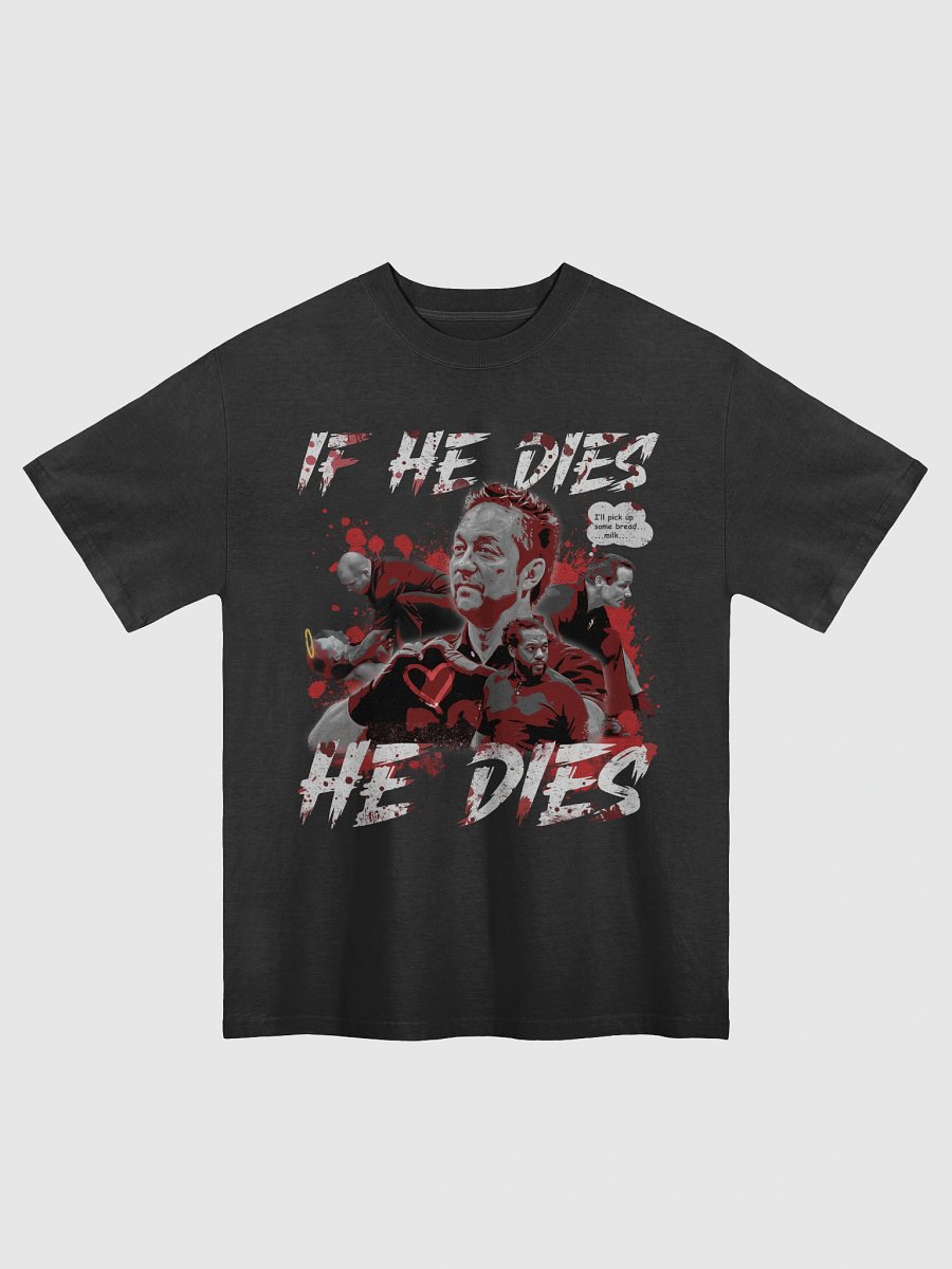 IF HE DIES, HE DIES! | Oversized Faded T-Shirt product image (4)