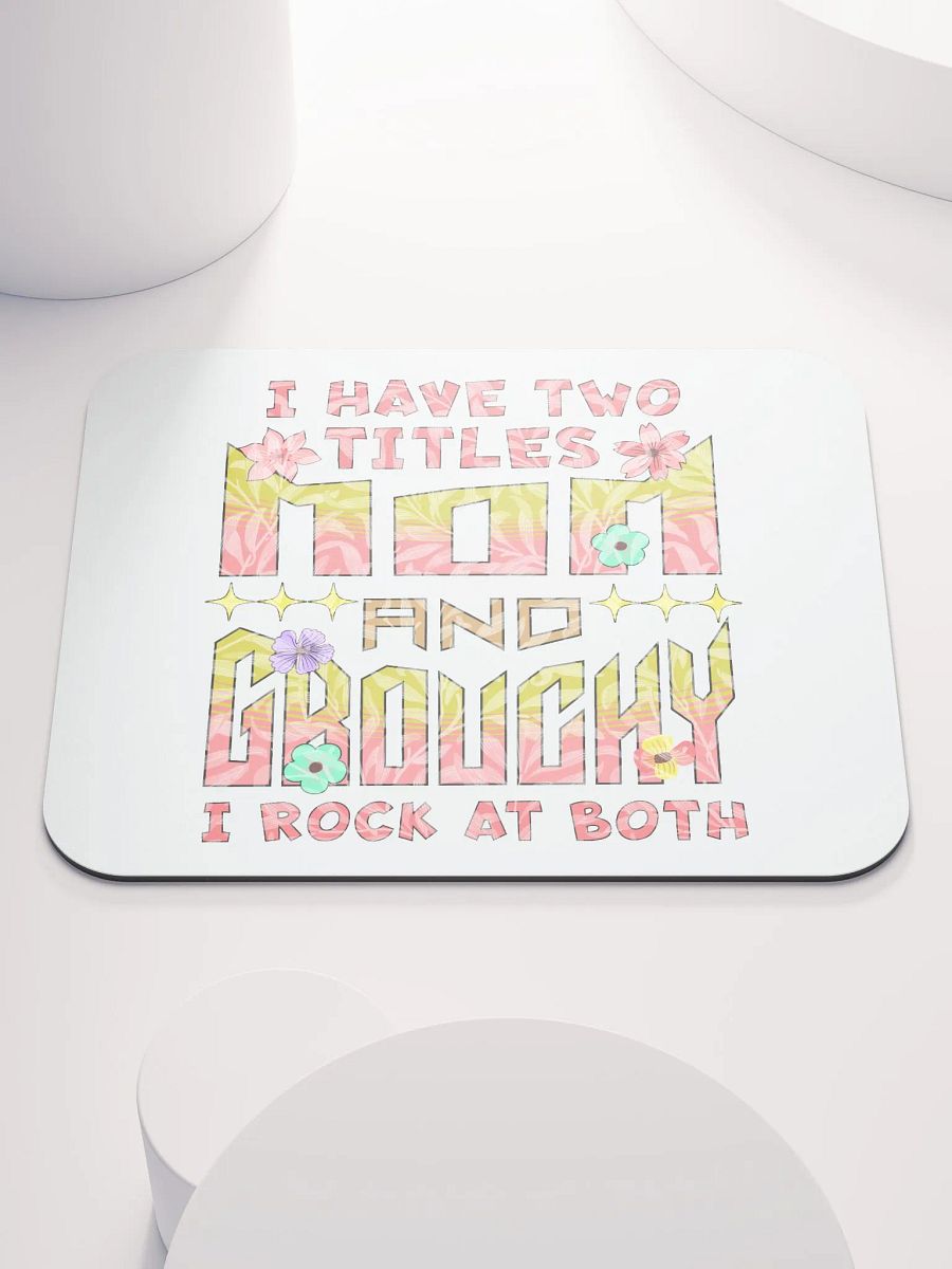 I Have Two Titles Mom And Grouchy Mouse Pad product image (1)