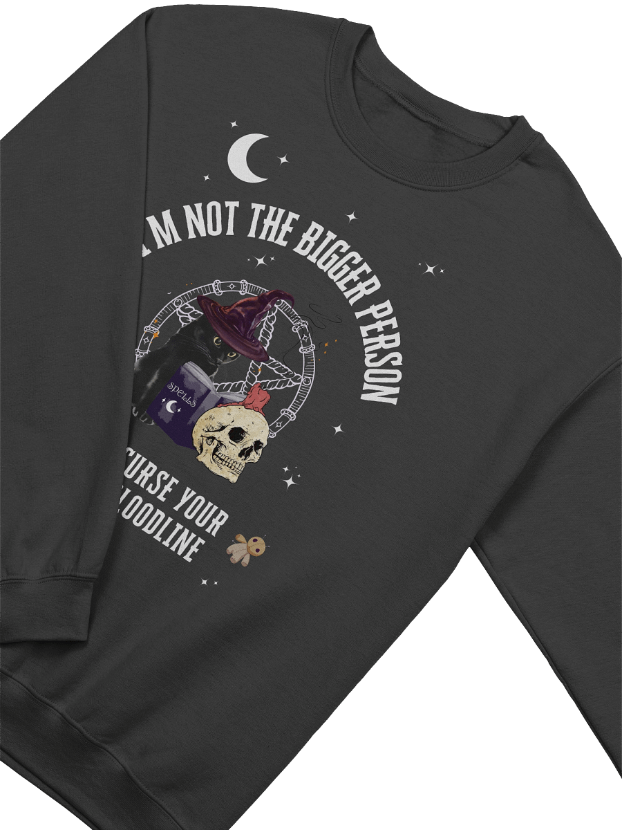 I'm Not The Bigger Person I will Curse Your Entire Bloodline Sweatshirt product image (11)