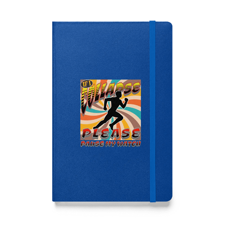 If I Collapse Please Pause My Watch Runner Hardcover Journal product image (1)