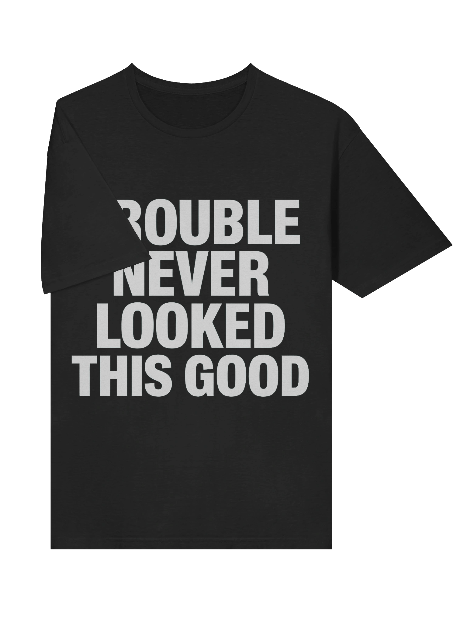 Trouble Never Looked This Good T-Shirt product image (31)