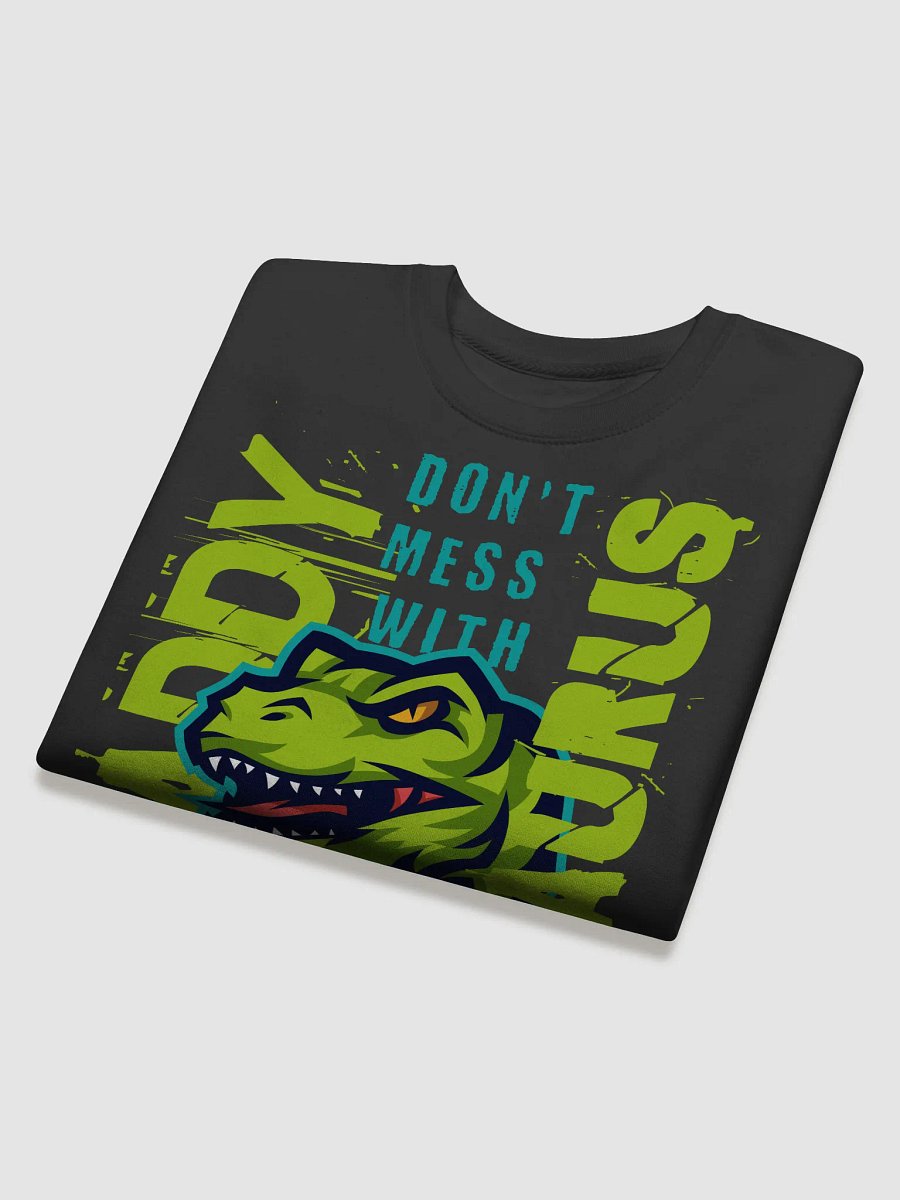 Fun Dad Sweatshirt - Don't Mess with Daddysaurus product image (3)