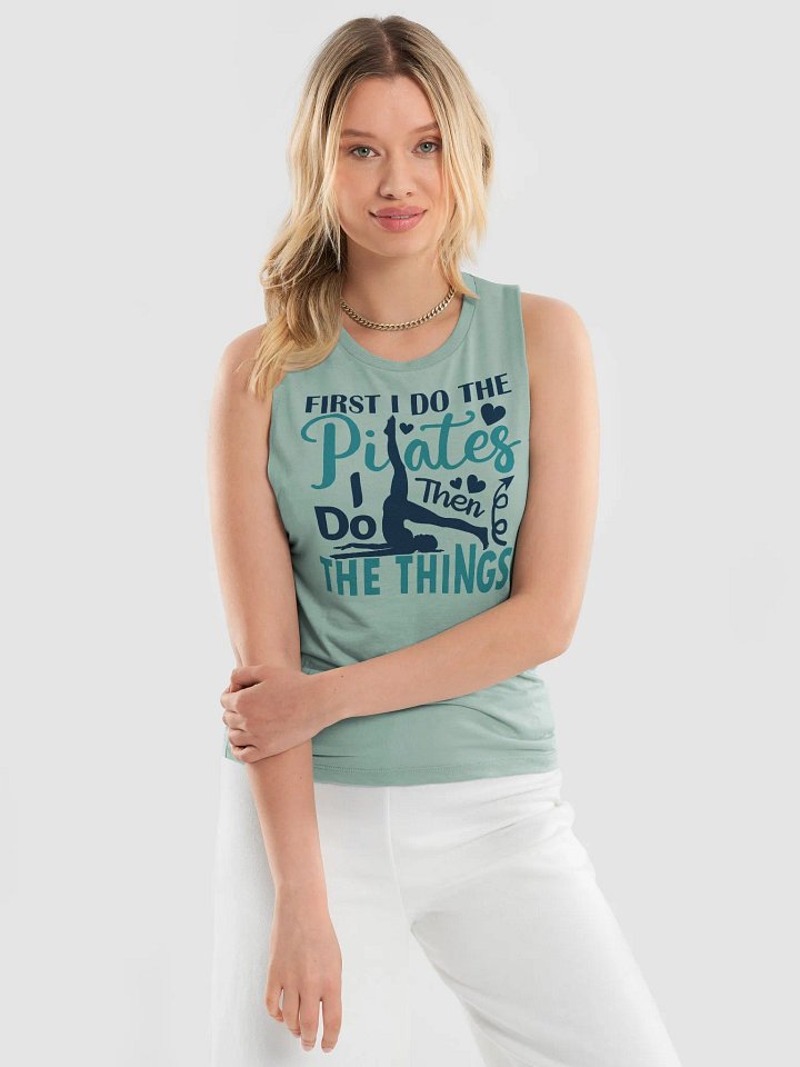First I Do the Pilates Then I Do the Things Muscle Tank - Bella+Canvas 8803 product image (1)