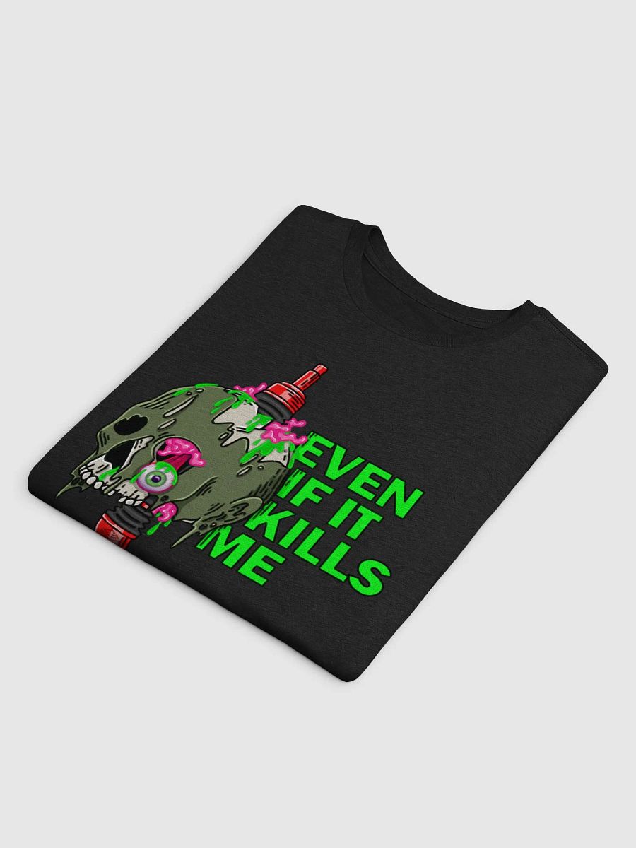 Even If It Kills Me Super Soft T-Shirt product image (39)