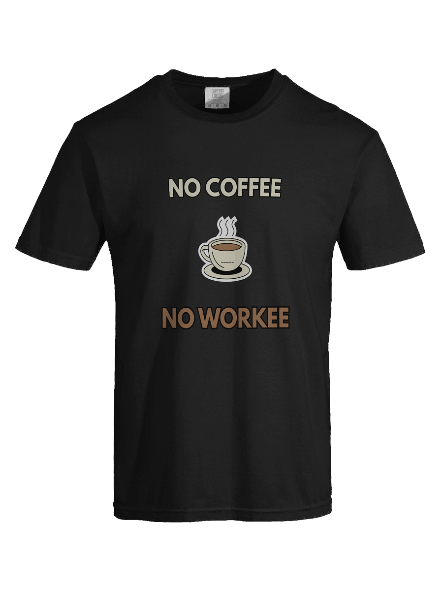 No Coffee No Workee T Shirt product image (7)