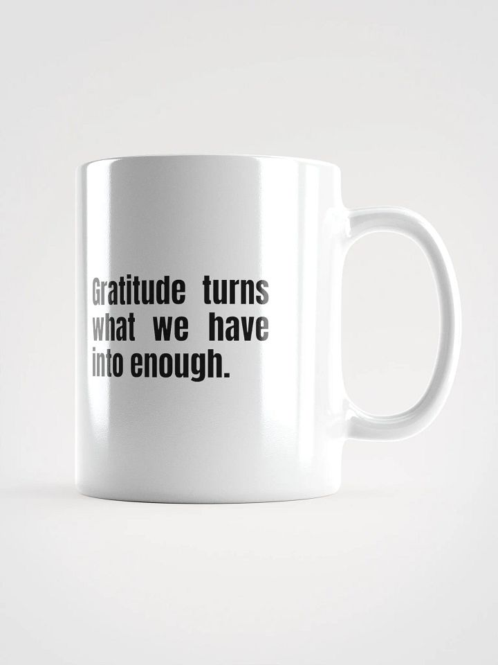White Ceramic Gratitude Mug – "Gratitude Turns What We Have Into Enough product image (2)