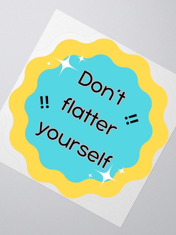 Don't Flatter Yourself Kiss Cut Stickers product image (4)